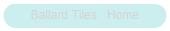 Ballard Tiles   Home