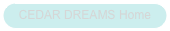 CEDAR DREAMS Home